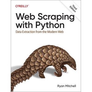 Web Scraping with Python: Data Extraction from the Modern Web -- Ryan Mitchell